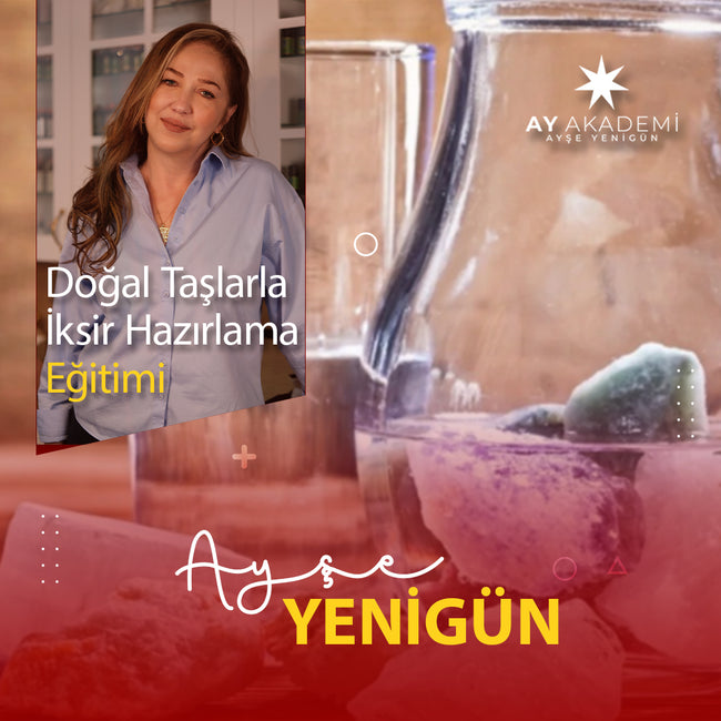 DOĞAL TAŞLARLA İKSİR HAZIRLAMA EĞİTİMİ